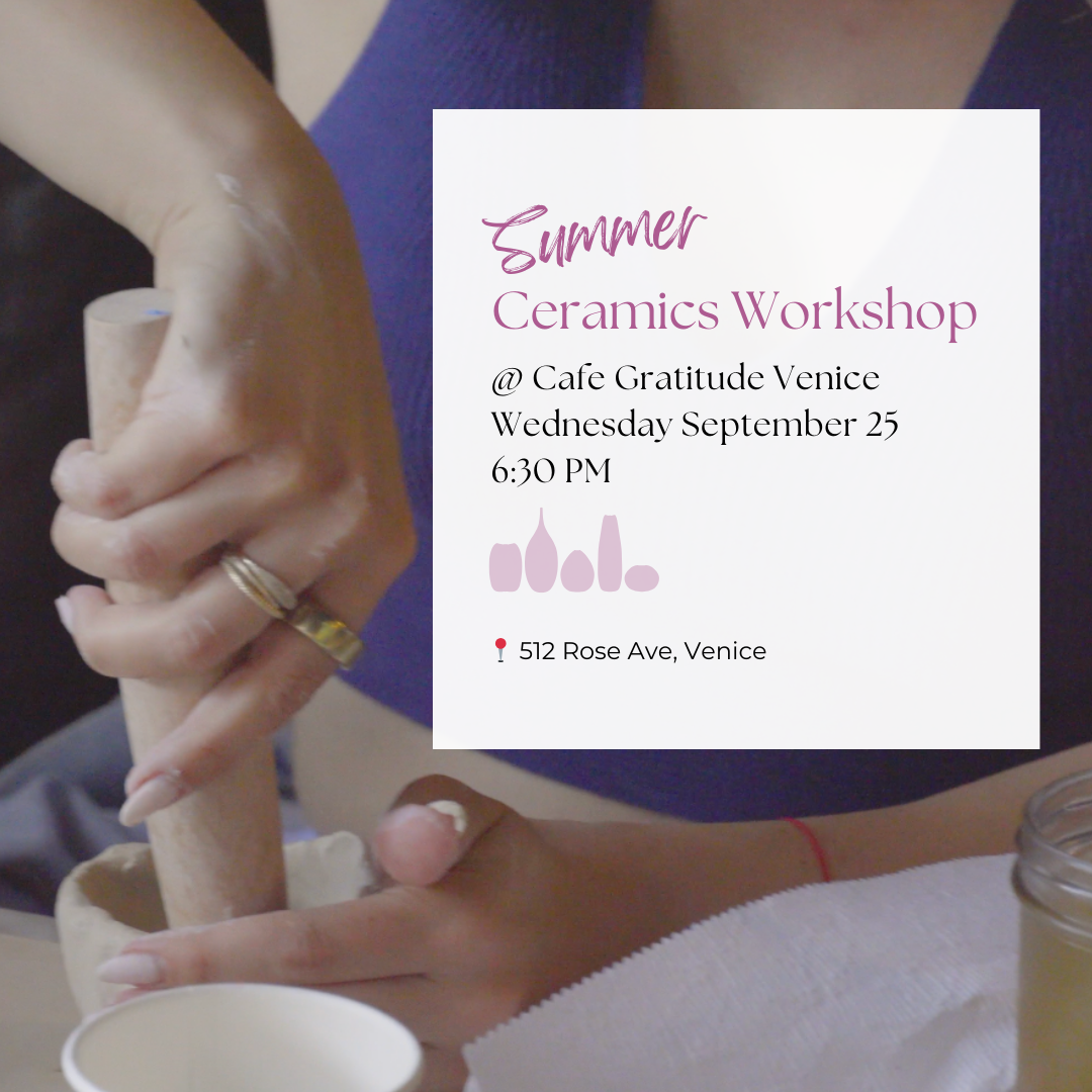 Ceramics Workshop @ Cafe Gratitude Venice - September 25