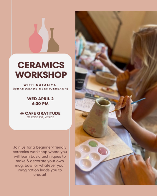 April 2 | Ceramics Workshop @ Cafe Gratitude Venice