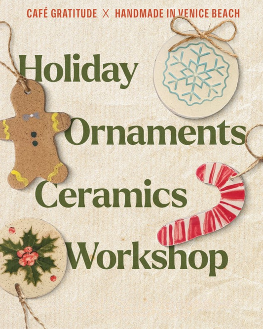 November 20 | Ceramic Ornaments 🎄 Workshop @ Cafe Gratitude Venice