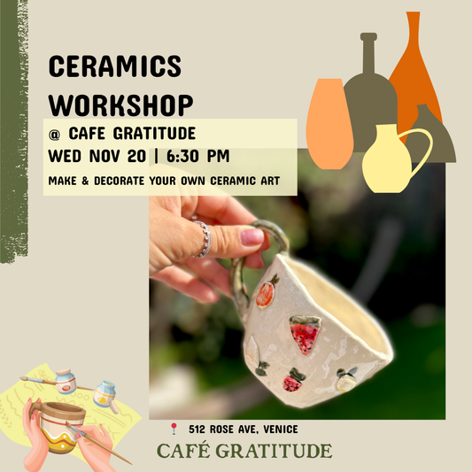 November 20 | Ceramics Workshop @ Cafe Gratitude   Venice