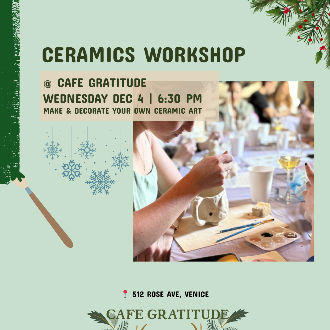 December 4 | Ceramics Workshop @ Cafe Gratitude   Venice